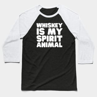 Whiskey Is My Spirit Animal Baseball T-Shirt